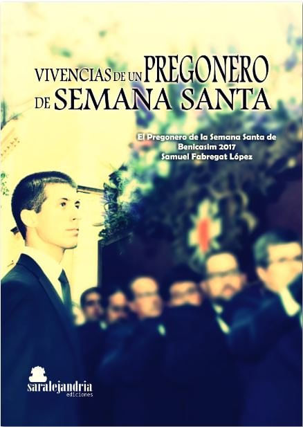 Vivencias De Un Pregonero De Semana Santa