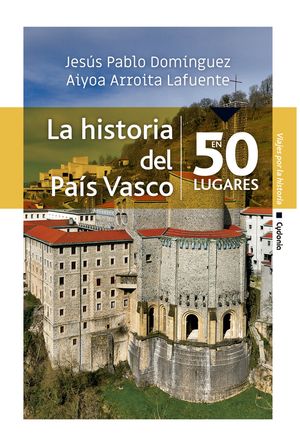 La Historia Del Pais Vasco En 50 Lugares