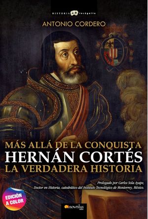 Hernan Cortes, Verdad Conquista Mexico