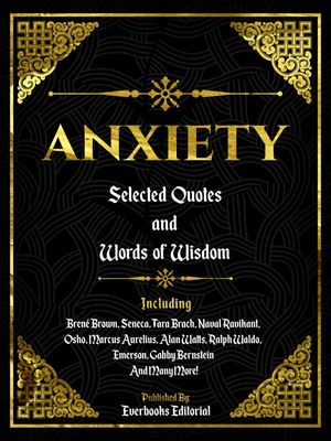 Anxiety: Selected Quotes And Words Of Wisdom