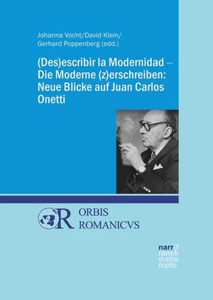(Des)escribir la Modernidad - Die Moderne (z)erschreiben: Neue Blicke auf Juan Carlos Onetti