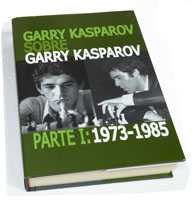 Garry Kasparov Sobre Garry Kasparov Vol I 1973 1985