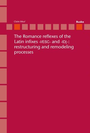 The Romance reflexes of the Latin infixes ?I/ESC- and -IDI-: restructuring and remodeling processes.
