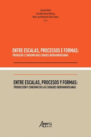 Entre Escalas, Processos e Formas: Produção e Consumo nas Cidades Iberoamericanas