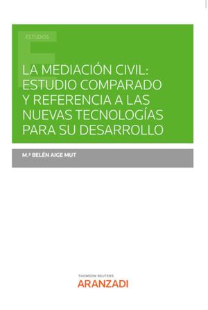 La mediación civil: Estudio comparado y referencia a las nuevas tecnologías para su desarrollo