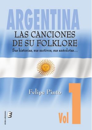 Argentina. Las Canciones De Su Folklore