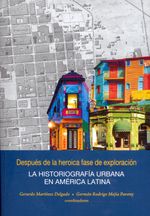 despues-de-la-heroica-fase-de-exploracion-la-historiografia-urbana-en-america-latina-9789587816365-upuj