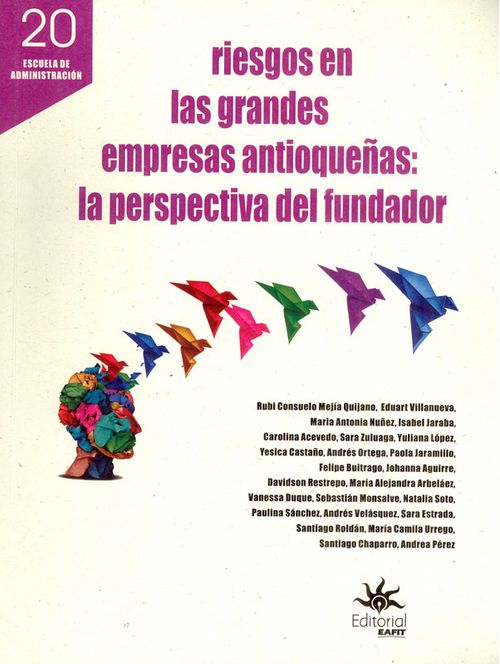 Riesgos en las grandes empresas antioqueñas la perspectiva del fundador