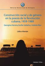 construccion-racial-y-de-genero-en-la-poesia-de-la-revolucion-cubana-1959-1989-georgina-herrera-excilia-saldana-y-soleida-rios-9789587147070