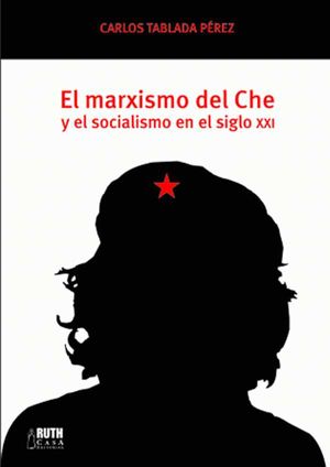 El marxismo del Che y el socialismo en el siglo XXI