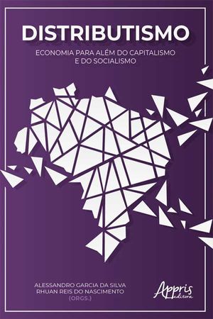 Distributismo: Economia para Além do Capitalismo e do Socialismo