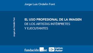 El uso profesional de la imagen de los artistas intérpretes y ejecutantes
