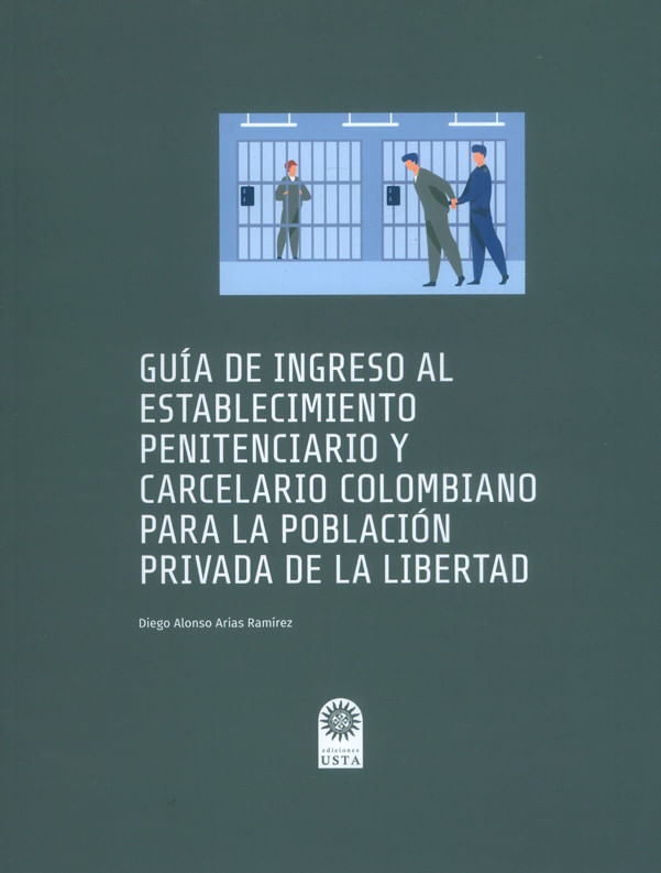 guia-de-ingreso-al-establecimiento-penitenciario-y-carcelario-colombiano-para-la-poblacion-privada-de-la-libertad-9789587823967-usto