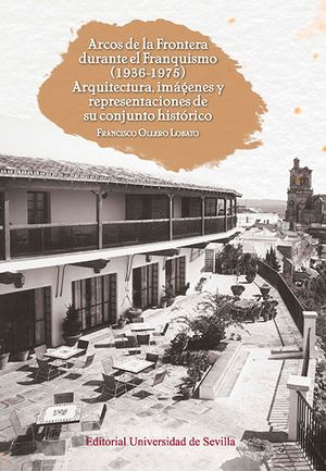 Arcos De La Frontera Durante El Franquismo 1936-1975