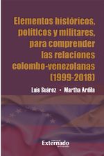 elementos-historicos-politicos-y-militares-para-comprender-las-relaciones-colombo-venezolanas-1999-2018-9789587907513-uext