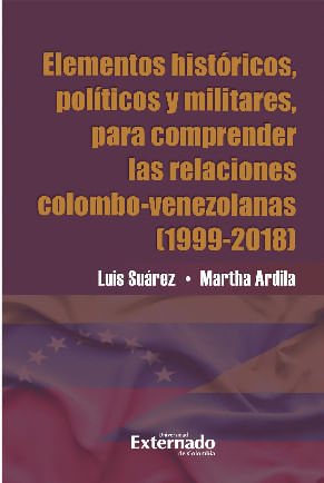 Elementos históricos políticos y militares para comprender las relaciones colombovenezolanas 19992018