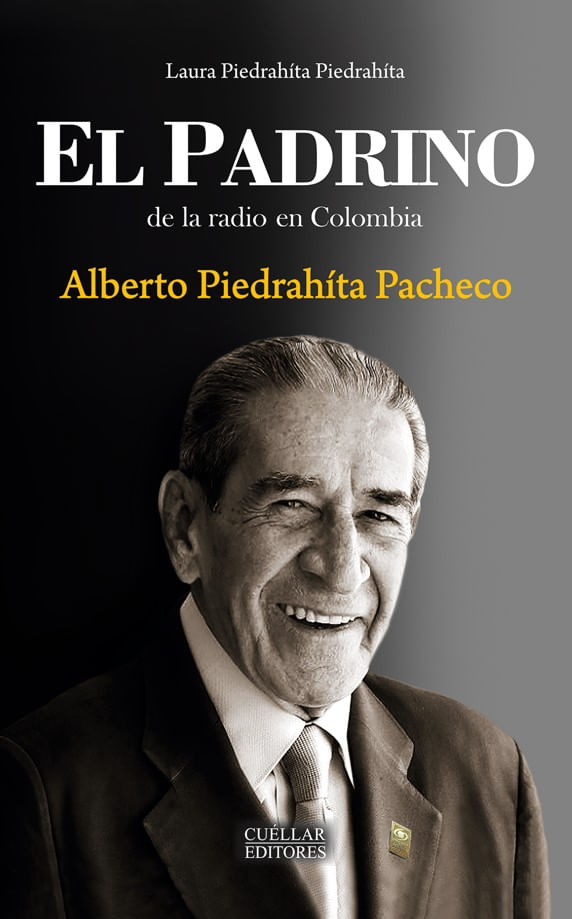 El Padrino De La Radio En Colombia Libro | Laura Piedrahíta Piedrahíta ...