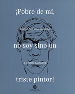 pobre-de-mi-no-soy-sino-un-triste-pintor-9789587251340-ujtl