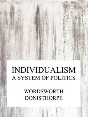 Individualism, a system of politics