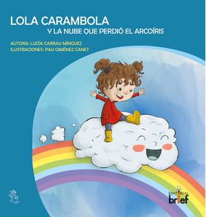 Lola Carambola Y La Nube Que Perdio El Arcoiris
