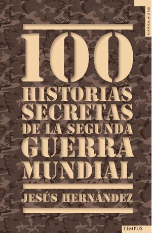100 historias secretas de la Segunda Guerra Mundial