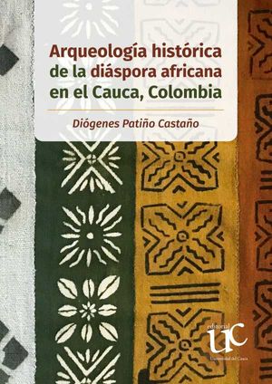 Arqueología histórica de la diáspora africana en el Cauca, Colombia