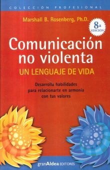 COMUNICACION NO VIOLENTA. UN LENGUAJE DE VIDA