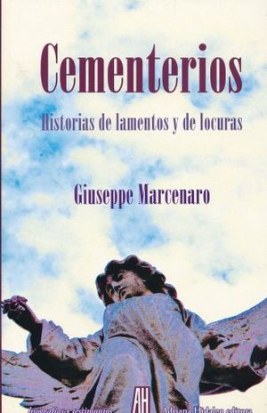 CEMENTERIOS. HISTORIAS DE LAMENTOS Y LOCURAS