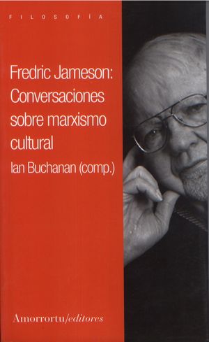 FREDRIC JAMESON. CONVERSACIONES SOBRE MARXISMO CULTURAL