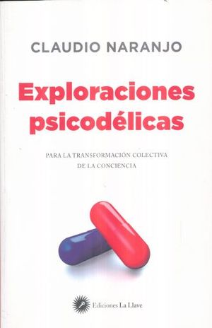 EXPLORACIONES PSICODELICAS. PARA LA TRANSFORMACION COLECTIVA DE LA CONCIENCIA (INCLUYE CD)