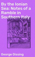 bw-by-the-ionian-sea-notes-of-a-ramble-in-southern-italy-good-press-4057664576811