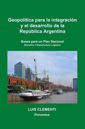 Geopolí­tica para la integración y el desarrollo de la República Argentina