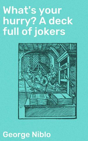 What's your hurry? A deck full of jokers
