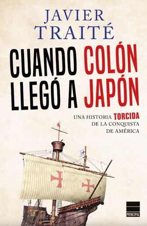 CUANDO COLON LLEGO A JAPON. UNA HISTORIA TORCIDA DEL DESCUBRIMIENTO