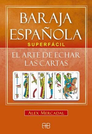 Baraja española superfácil. El arte de echar las cartas (Libro y cartas)