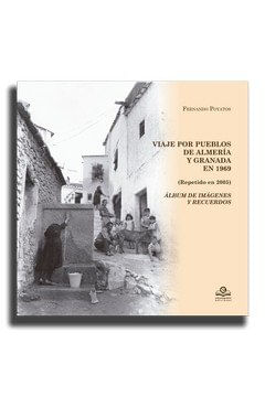 Viaje Por Los Poueblos De Almería Y Granada En 1969 (Repetido En 2005). Álbum De IMágnees Y Recuerdo