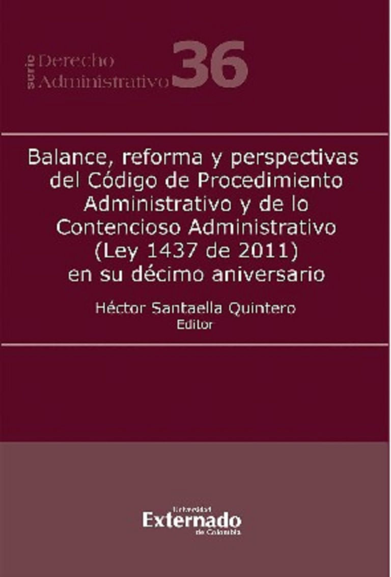 balance-reforma-y-perspectivas-del-codigo-de-procedimiento-administrativo-y-de-lo-contencioso-administrativo-ley-1437-de-2011-en-su-decimo-aniversario-9789587908183-uext