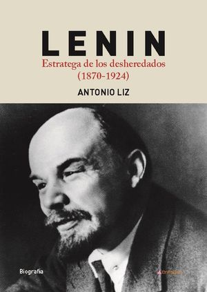Lenin. Estratega de los desheredados. (1870-1924)