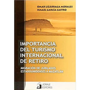 IMPORTANCIA DEL TURISMO INTERNACIONAL DE RETIRO. MIGRACION DE JUBILADOS ESTADOUNIDENSES A MAZATLAN