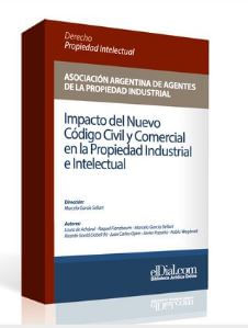 Impacto del nuevo Código Civil y Comercial en la propiedad industrial e intelectual.