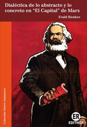 Dialéctica de lo abstracto y lo concreto en "El Capital" de Marx