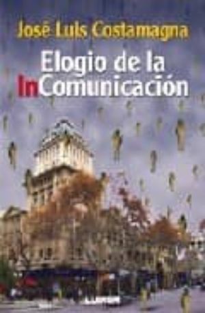 ELOGIO DE LA INCOMUNICACION
