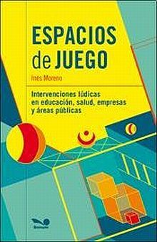 ESPACIO DE JUEGOS. INTERVENCIONES LUDICAS EN EDUCACION SALUD EMPRESAS Y AREAS PUBLICAS
