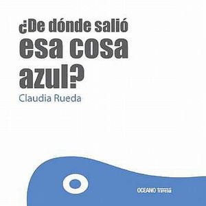 DE DONDE SALIO ESA COSA AZUL / PD.