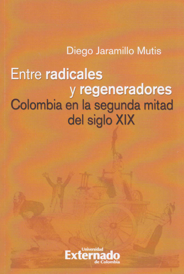 entre-radicales-y-regeneradores-colombia-en-la-segunda-mitad-del-siglo-xix-9789587902969-uext
