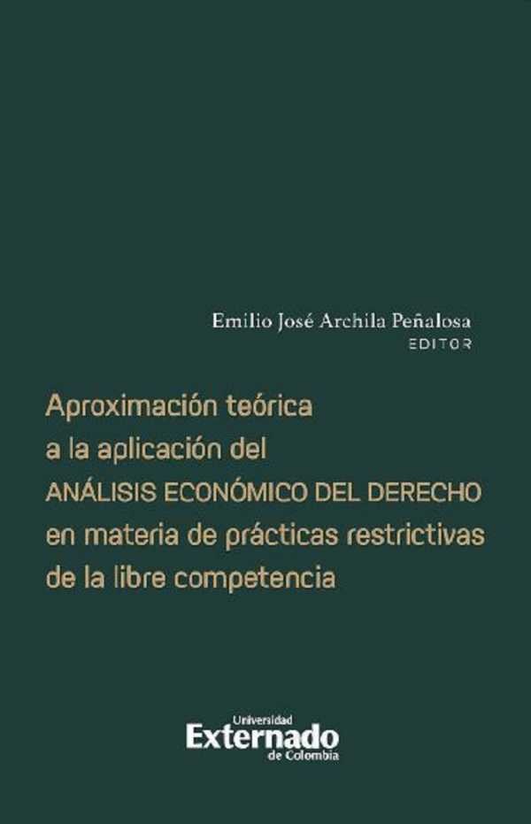 aproximacion-teorica-a-la-aplicacion-del-analisis-economico-del-derecho-en-materia-de-practicas-restrictivas-de-la-libre-competencia-9789587903881-uext