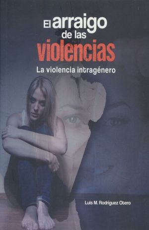 El arraigo de las violencias. La violencia intragénero