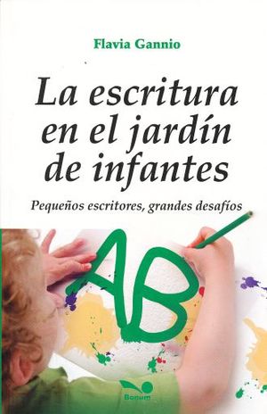 ESCRITURA EN EL JARDIN DE INFANTES, LA. PEQUEÑOS ESCRITORES GRANDES DESAFIOS