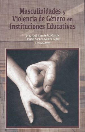 MASCULINIDADES Y VIOLIENCIA DE GENERO EN INSTITUCIONES EDUCATIVAS