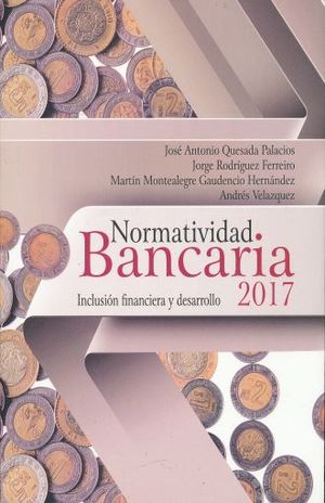 NORMATIVIDAD BANCARIA 2017. INCLUSION FINANCIERA Y DESARROLLO